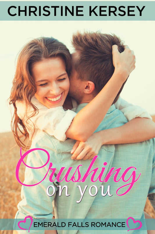 Crushing On You: Emerald Falls Romance