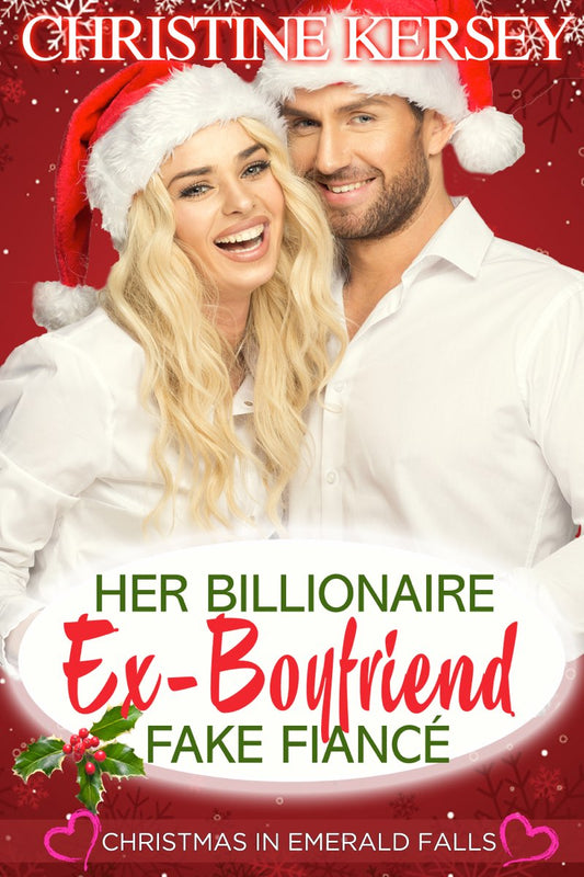 Her Billionaire Ex-Boyfriend Fake Fiancé: Christmas in Emerald Falls