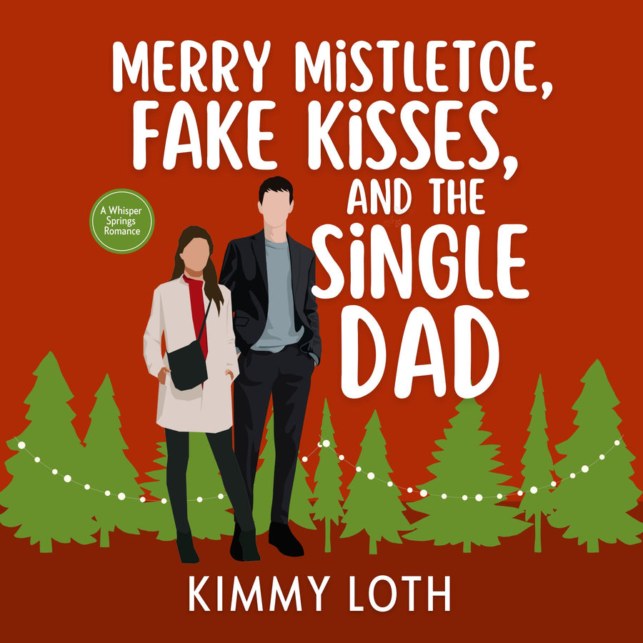 Merry Mistletoe, Fake Kisses, and The Single Dad