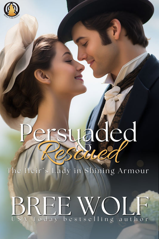 Persuaded & Rescued: The Heir’s Lady in Shining Armour