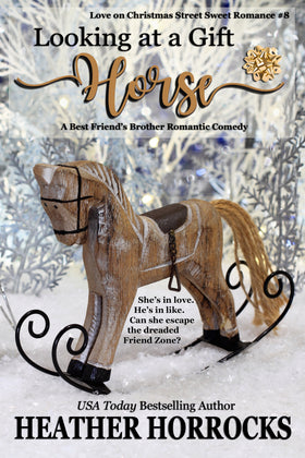 LOOKING AT A GIFT HORSE: A Best Friend's Brother Romantic Comedy