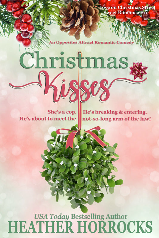 CHRISTMAS KISSES: An Opposites Attract Sweet-and-Short Romantic Comedy