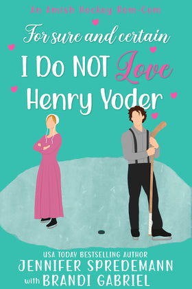 For Sure and Certain I Do NOT Love Henry Yoder