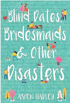 Blind Dates, Bridesmaids, and Other Disasters
