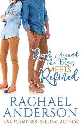 Rough Around the Edges Meets Refined