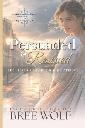 Persuaded & Rescued: The Heir’s Lady in Shining Armour
