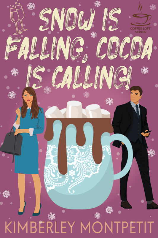 Snow is Falling, Cocoa is Calling!: The Coffee Loft Series